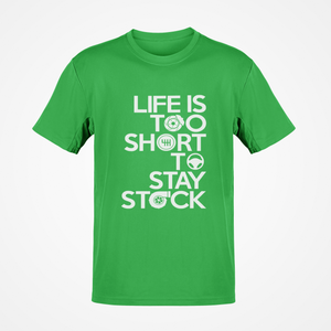 Life is to short to stay stock T-shirt FREE Shipping Worldwide!!