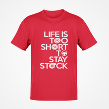 Load image into Gallery viewer, Life is to short to stay stock T-shirt FREE Shipping Worldwide!!