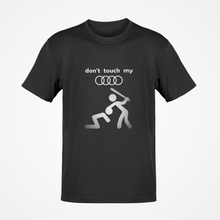 Load image into Gallery viewer, Don&#39;t touch my Audi T-shirt FREE Shipping Worldwide!!