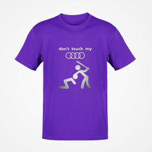 Load image into Gallery viewer, Don&#39;t touch my Audi T-shirt FREE Shipping Worldwide!!